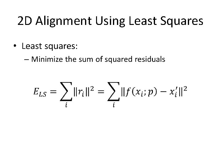 2 D Alignment Using Least Squares • 