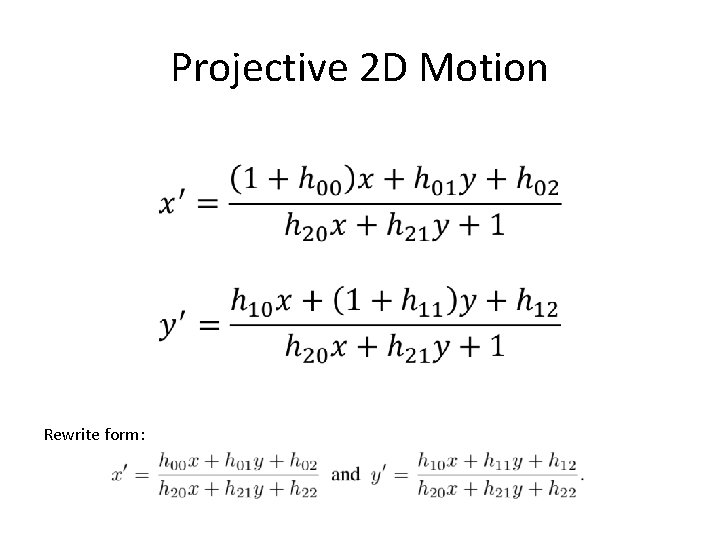 Projective 2 D Motion • Rewrite form: 