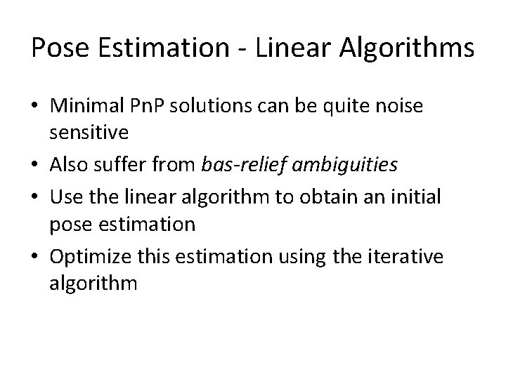 Pose Estimation - Linear Algorithms • Minimal Pn. P solutions can be quite noise
