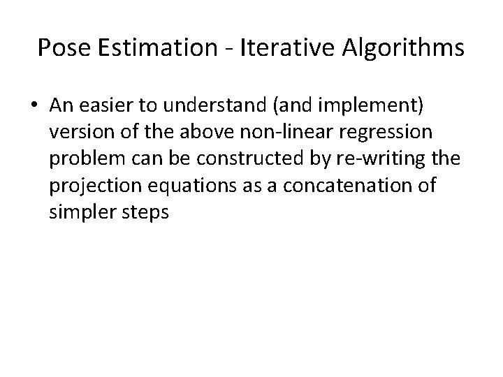 Pose Estimation - Iterative Algorithms • An easier to understand (and implement) version of