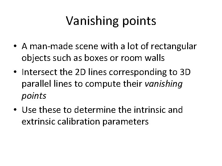 Vanishing points • A man-made scene with a lot of rectangular objects such as