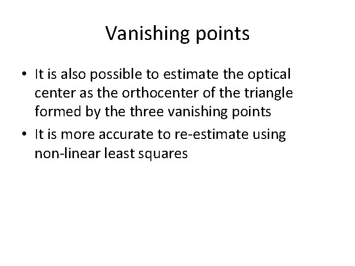 Vanishing points • It is also possible to estimate the optical center as the