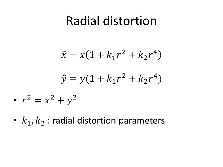 Radial distortion • 