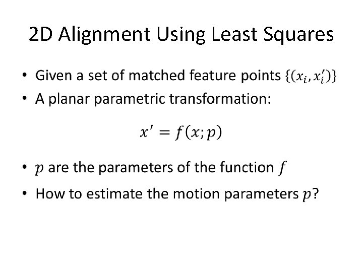 2 D Alignment Using Least Squares • 