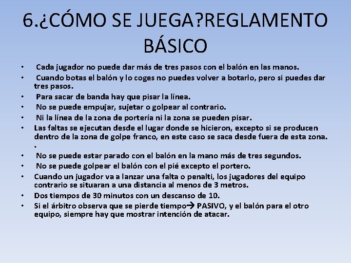 6. ¿CÓMO SE JUEGA? REGLAMENTO BÁSICO • • • Cada jugador no puede dar