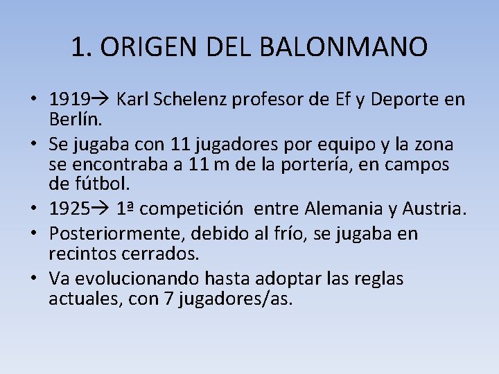 1. ORIGEN DEL BALONMANO • 1919 Karl Schelenz profesor de Ef y Deporte en