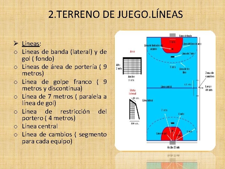 2. TERRENO DE JUEGO. LÍNEAS Ø Líneas: o Líneas de banda (lateral) y de
