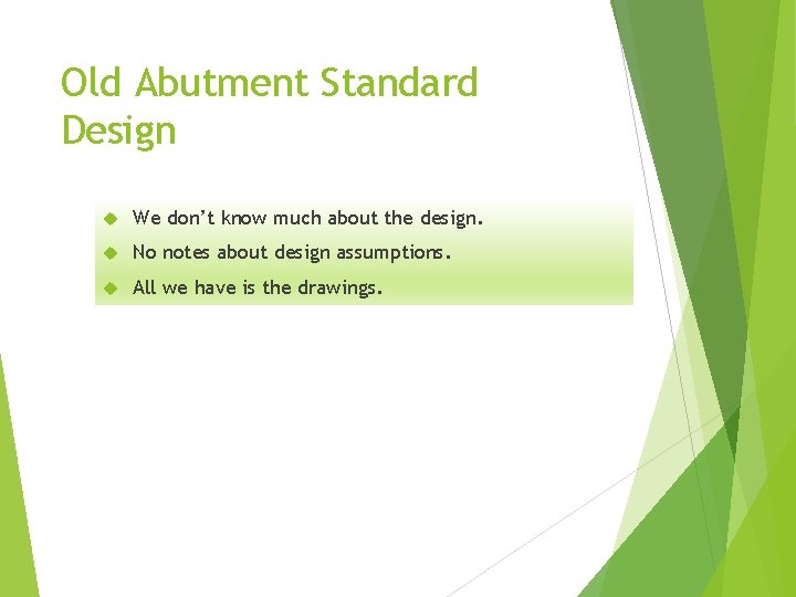 Old Abutment Standard Design We don’t know much about the design. No notes about