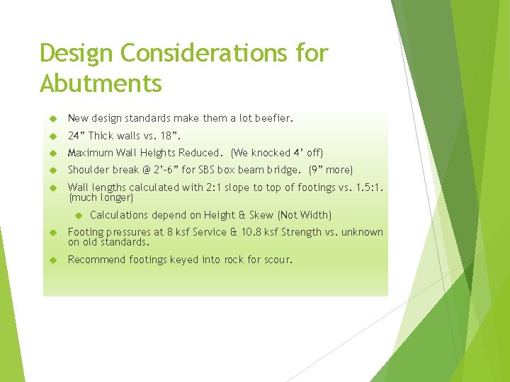 Design Considerations for Abutments New design standards make them a lot beefier. 24” Thick