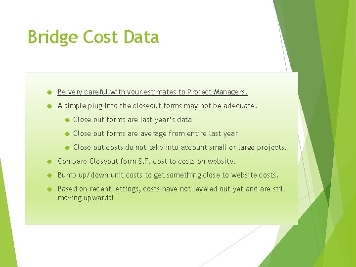 Bridge Cost Data Be very careful with your estimates to Project Managers. A simple