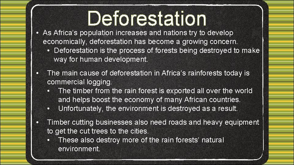 Deforestation • As Africa’s population increases and nations try to develop economically, deforestation has