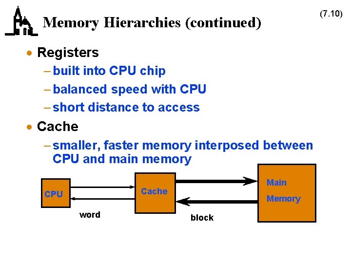 (7. 10) Memory Hierarchies (continued) · Registers – built into CPU chip – balanced