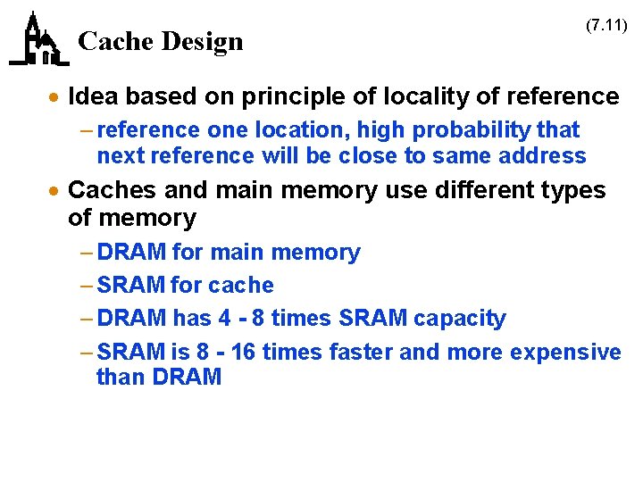 Cache Design (7. 11) · Idea based on principle of locality of reference –