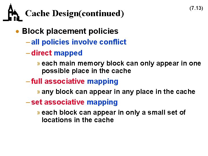 Cache Design(continued) (7. 13) · Block placement policies – all policies involve conflict –
