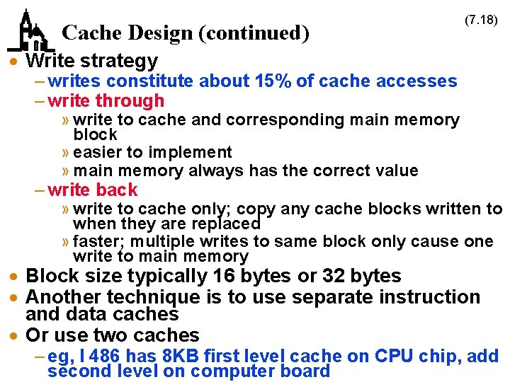 Cache Design (continued) (7. 18) · Write strategy – writes constitute about 15% of