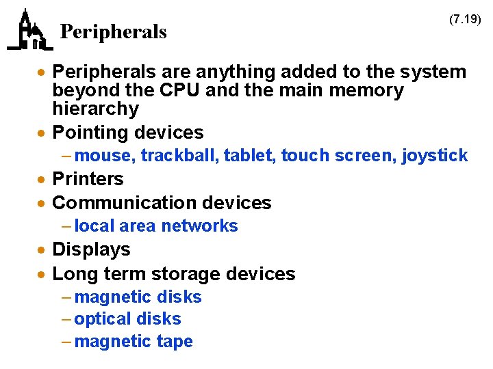 Peripherals (7. 19) · Peripherals are anything added to the system beyond the CPU