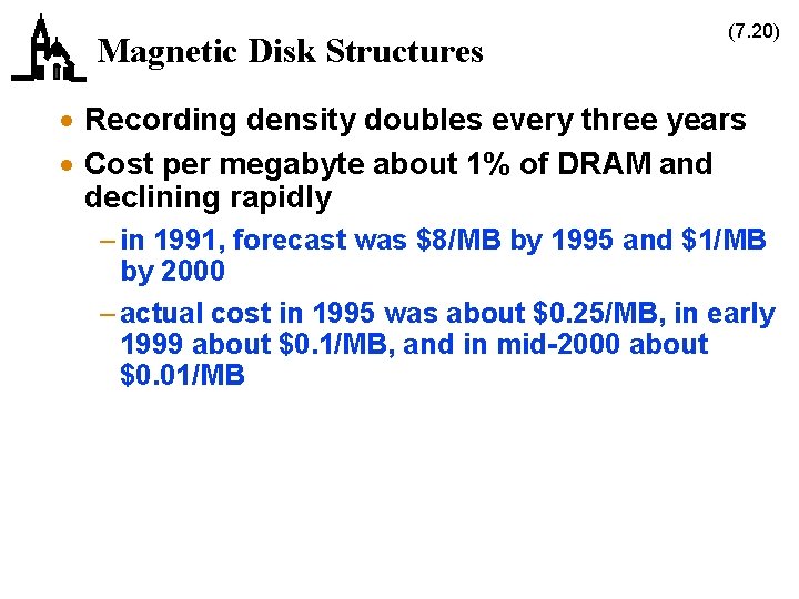 Magnetic Disk Structures (7. 20) · Recording density doubles every three years · Cost