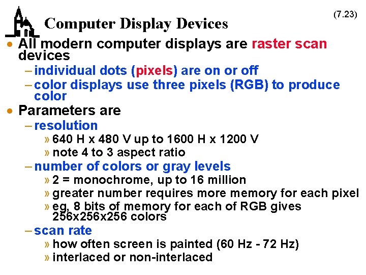 Computer Display Devices (7. 23) · All modern computer displays are raster scan devices