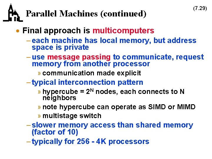 Parallel Machines (continued) (7. 29) · Final approach is multicomputers – each machine has