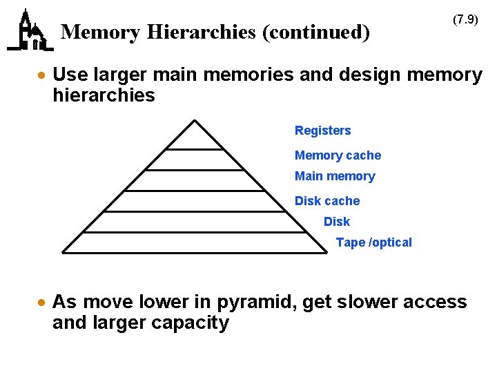 Memory Hierarchies (continued) (7. 9) · Use larger main memories and design memory hierarchies