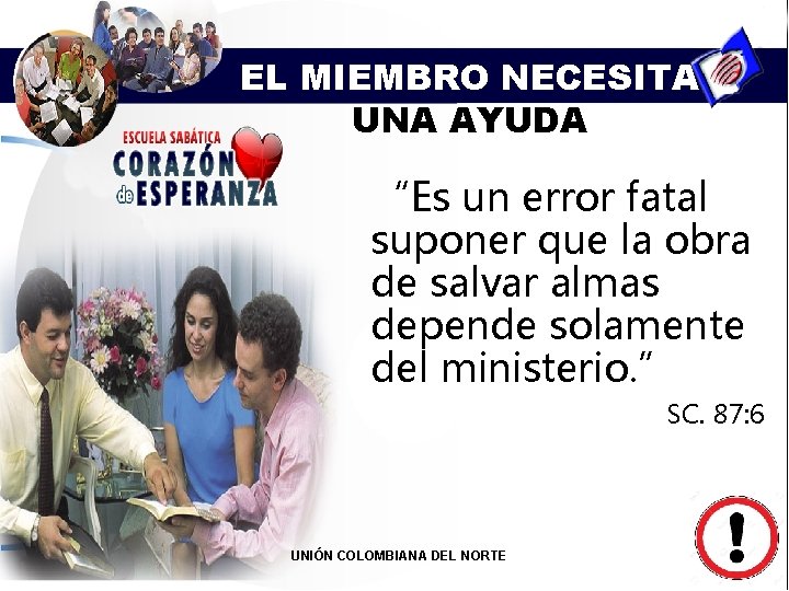 EL MIEMBRO NECESITA UNA AYUDA “Es un error fatal suponer que la obra de