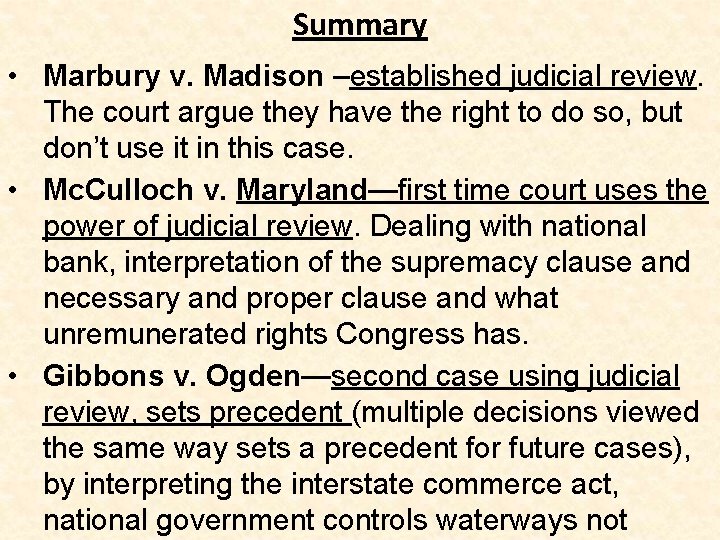 Summary • Marbury v. Madison –established judicial review. The court argue they have the