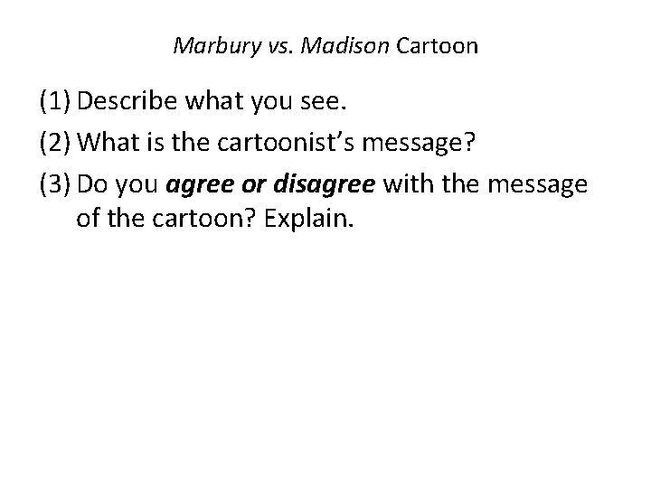 Marbury vs. Madison Cartoon (1) Describe what you see. (2) What is the cartoonist’s