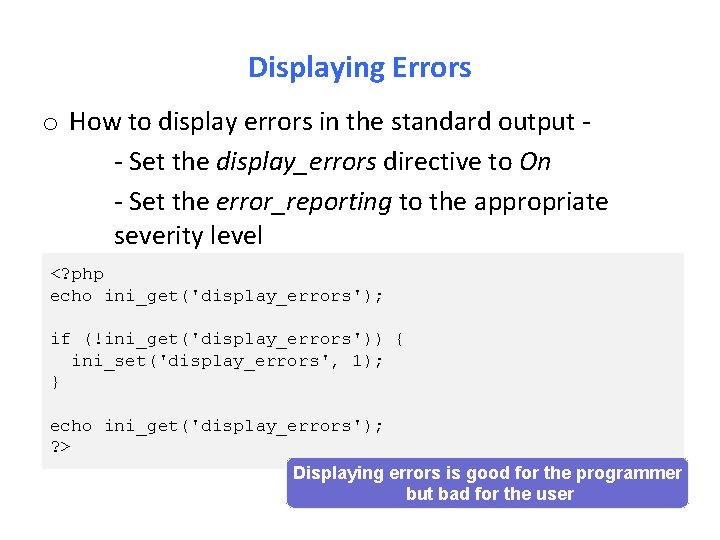 Displaying Errors o How to display errors in the standard output - Set the