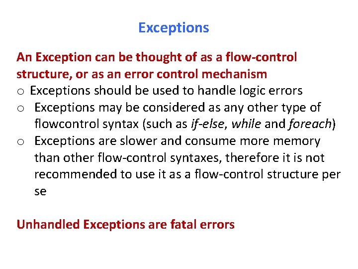 Exceptions An Exception can be thought of as a flow-control structure, or as an