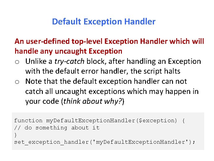 Default Exception Handler An user-defined top-level Exception Handler which will handle any uncaught Exception