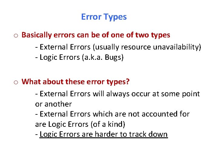 Error Types o Basically errors can be of one of two types - External