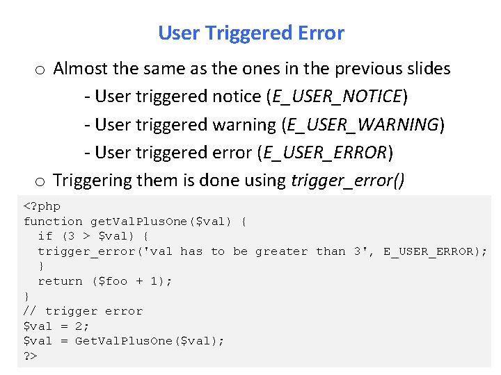 User Triggered Error o Almost the same as the ones in the previous slides