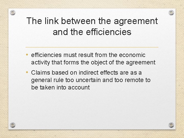 The link between the agreement and the efficiencies • efficiencies must result from the