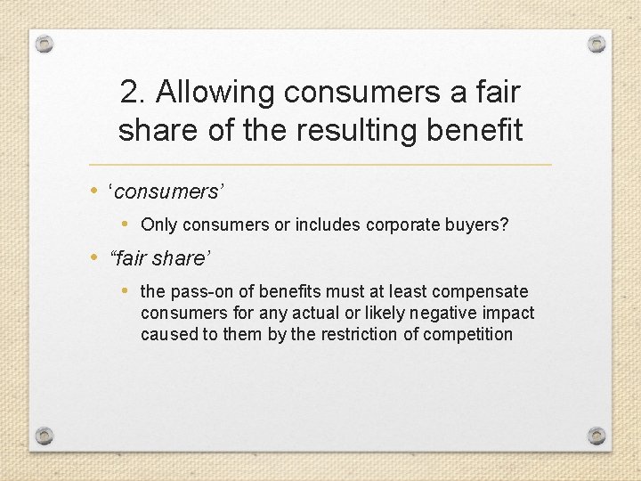 2. Allowing consumers a fair share of the resulting benefit • ‘consumers’ • Only
