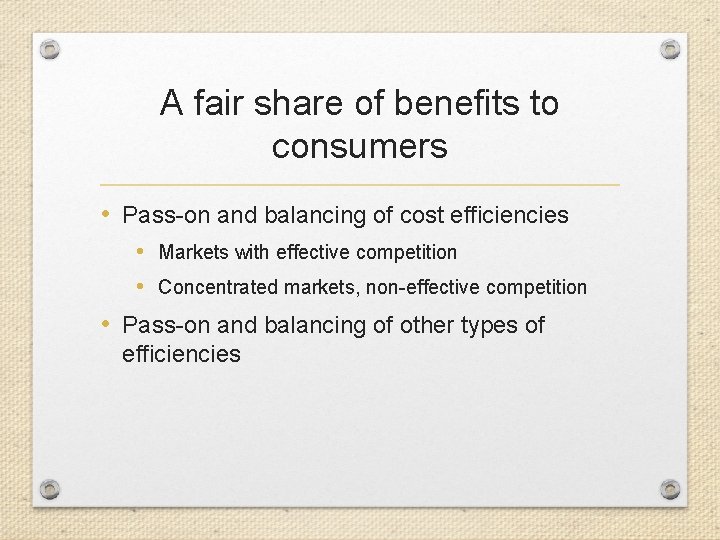 A fair share of benefits to consumers • Pass-on and balancing of cost efficiencies