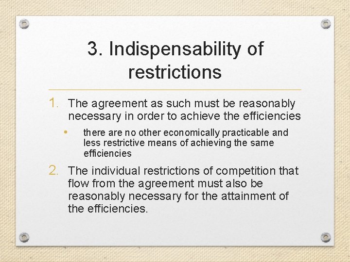 3. Indispensability of restrictions 1. The agreement as such must be reasonably necessary in