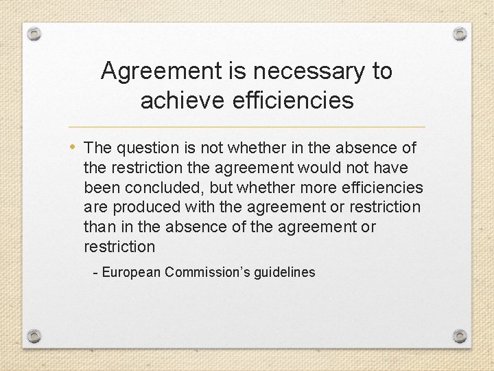 Agreement is necessary to achieve efficiencies • The question is not whether in the