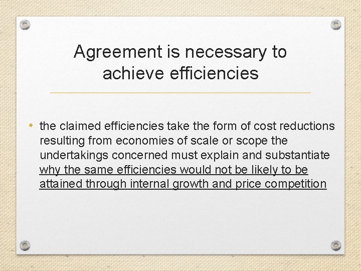 Agreement is necessary to achieve efficiencies • the claimed efficiencies take the form of
