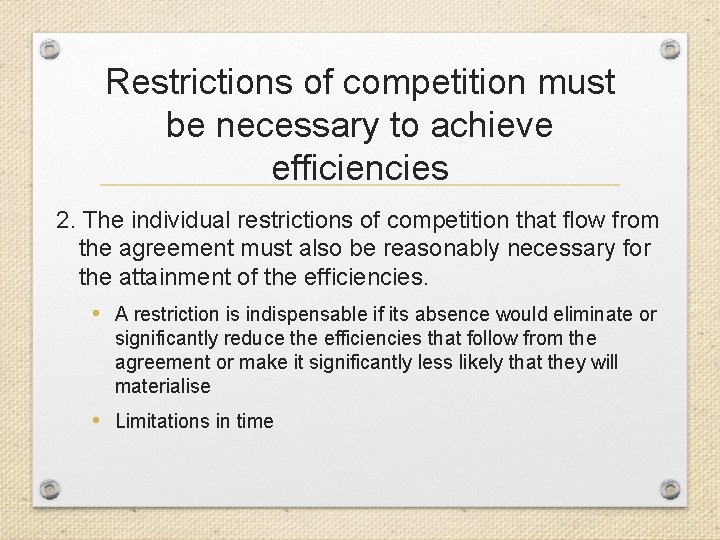 Restrictions of competition must be necessary to achieve efficiencies 2. The individual restrictions of