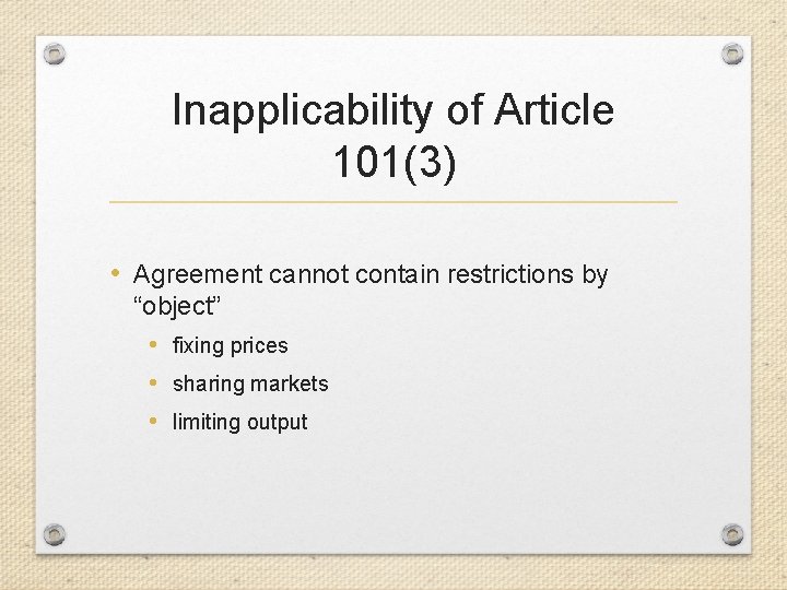 Inapplicability of Article 101(3) • Agreement cannot contain restrictions by “object” • fixing prices