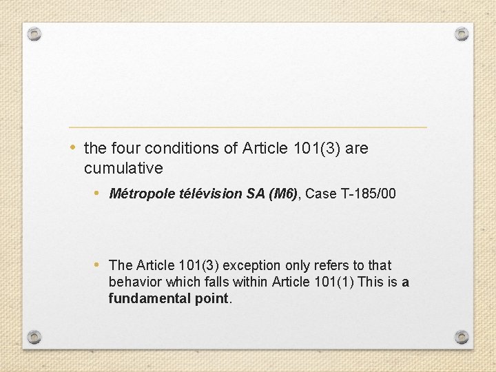  • the four conditions of Article 101(3) are cumulative • Métropole télévision SA