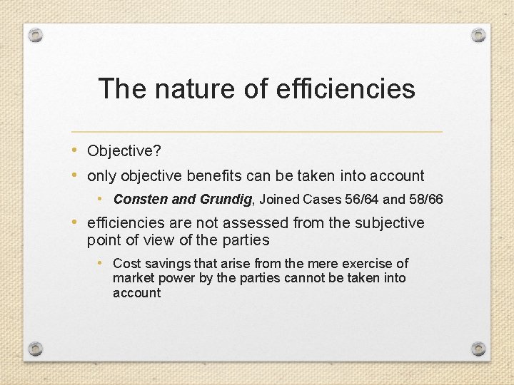 The nature of efficiencies • Objective? • only objective benefits can be taken into