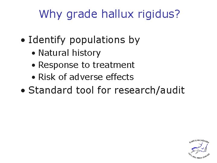 Why grade hallux rigidus? • Identify populations by • Natural history • Response to