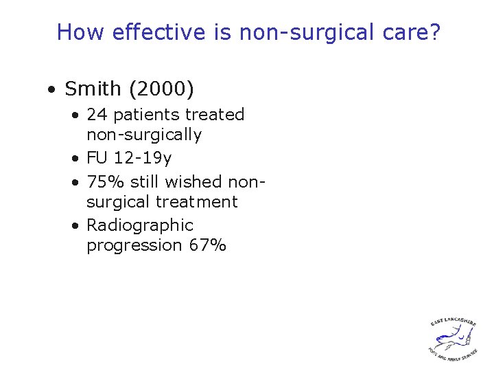 How effective is non-surgical care? • Smith (2000) • 24 patients treated non-surgically •