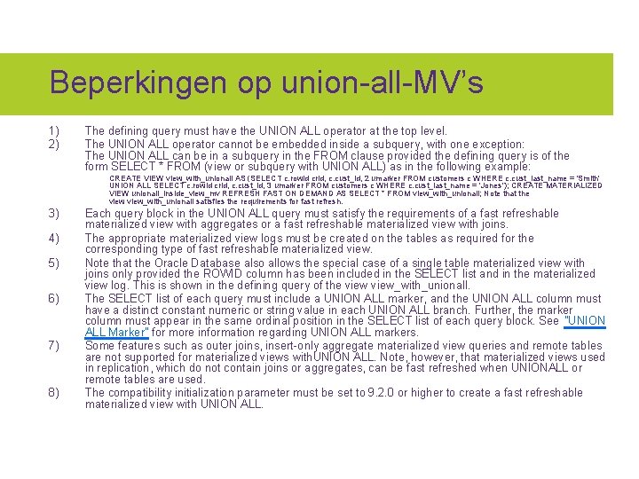 Beperkingen op union-all-MV’s 1) 2) The defining query must have the UNION ALL operator