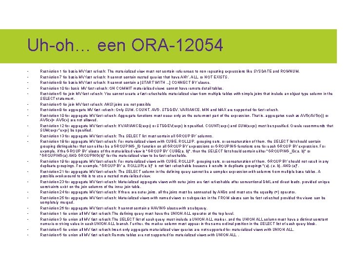 Uh-oh… een ORA-12054 • • • • • • Restriction 1 for basic MV