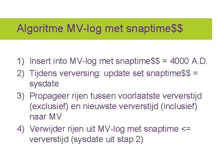 Algoritme MV-log met snaptime$$ 1) Insert into MV-log met snaptime$$ = 4000 A. D.