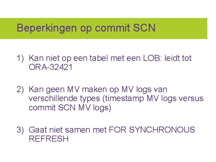 Beperkingen op commit SCN 1) Kan niet op een tabel met een LOB: leidt