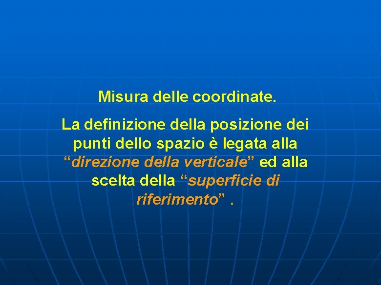 Misura delle coordinate. La definizione della posizione dei punti dello spazio è legata alla