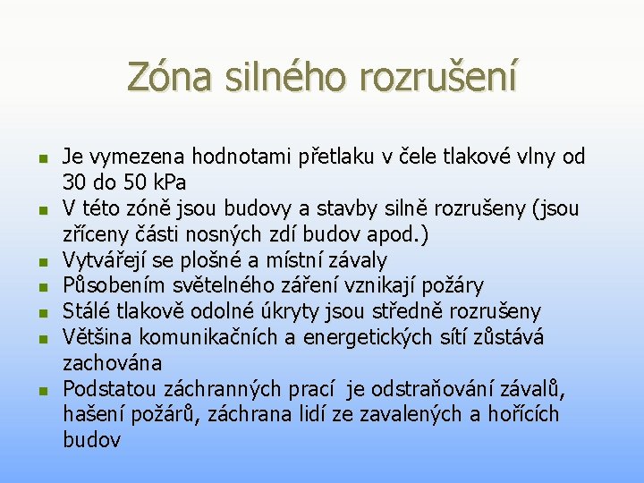 Zóna silného rozrušení n n n n Je vymezena hodnotami přetlaku v čele tlakové Zóna silného rozrušení n n n n Je vymezena hodnotami přetlaku v čele tlakové